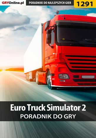 Euro Truck Simulator 2 - poradnik do gry