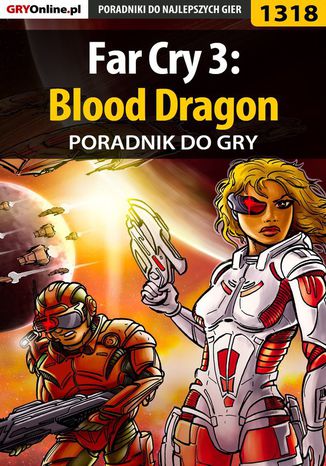 Far Cry 3: Blood Dragon - poradnik do gry