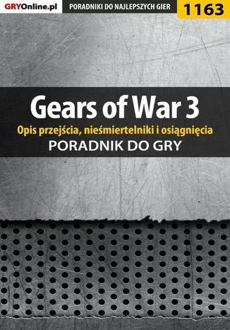 Gears of War 3 - poradnik do gry (opis przejcia, niemiertelniki, osignicia) Micha 