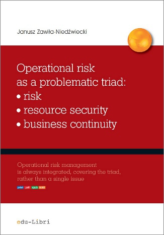 Operational risk as a problematic triad: risk - resource security - business continuity Janusz Zawiła-Niedźwiecki - okładka książki