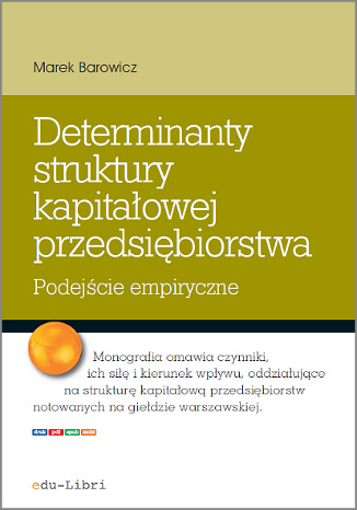 Determinanty struktury kapitałowej przedsiębiorstwa Marek Barowicz - okładka książki