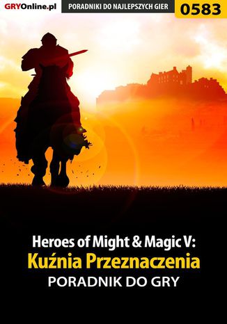 Heroes of Might Magic V: Kuźnia Przeznaczenia - poradnik do gry