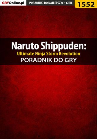 Okładka:Naruto Shippuden: Ultimate Ninja Storm Revolution - poradnik do gry 