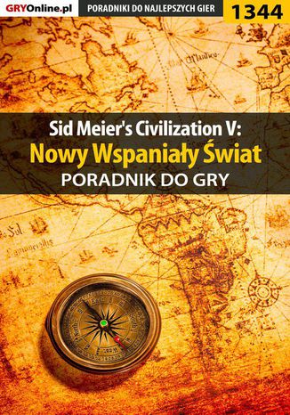 Okładka:Sid Meier's Civilization V: Nowy Wspaniały Świat - poradnik do gry 
