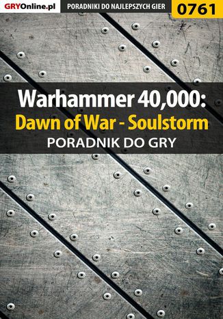 Warhammer 40,000: Dawn of War - Soulstorm - poradnik do gry Grzegorz 
