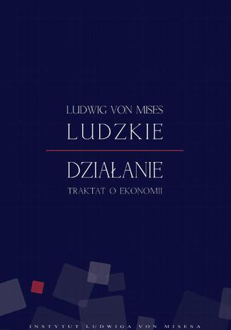 Ludzkie dziaanie. Traktat o ekonomii Ludwig von Mises - okadka audiobooks CD