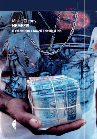 Nemezis. O człowieku z faweli i bitwie o Rio Misha Glenny - okładka książki