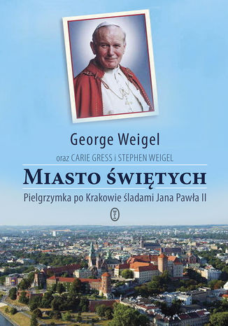Miasto świętych. Pielgrzymka po Krakowie śladami Jana Pawła II George Weigel - okładka audiobooks CD