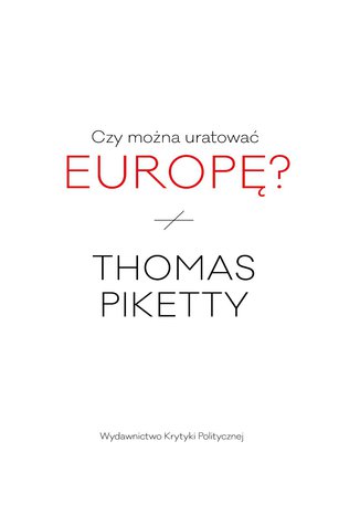Czy mona uratowa Europ? Thomas Piketty - okadka ksiki