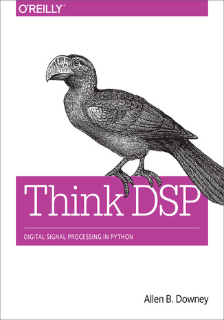 Think DSP. Digital Signal Processing in Python Allen B. Downey - okładka książki