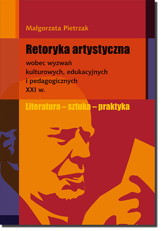 Retoryka artystyczna wobec wyzwa kulturowych, edukacyjnych i pedagogicznych XXI w. Magorzata Pietrzak - okadka audiobooks CD