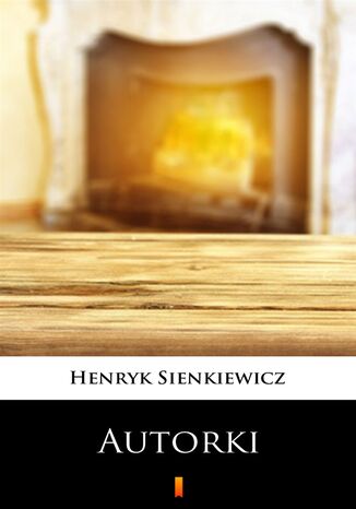 Autorki. Obrazek sceniczny w jednym akcie Henryk Sienkiewicz - okadka audiobooks CD