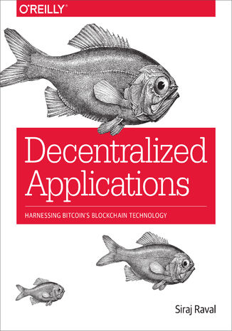 Okładka książki Decentralized Applications. Harnessing Bitcoin's Blockchain Technology