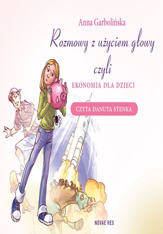 Rozmowy z uyciem gowy, czyli ekonomia dla dzieci Anna Garboliska - okadka audiobooks CD