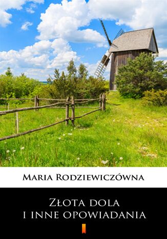 Zota dola i inne opowiadania Maria Rodziewiczwna - okadka ebooka