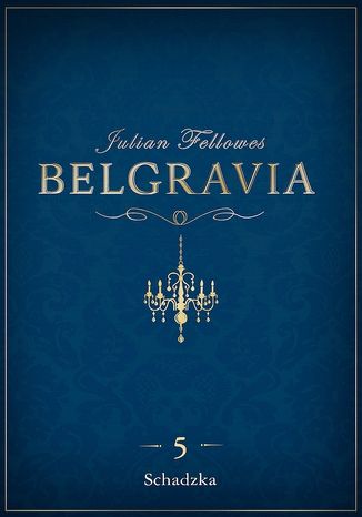 Belgravia Schadzka - odcinek 5 Julian Fellowes - okadka audiobooks CD