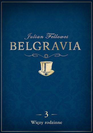 Belgravia Wizy rodzinne - odcinek 3 Julian Fellowes - okadka ebooka
