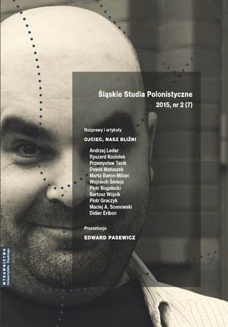 Okładka:"Śląskie Studia Polonistyczne" 2015, nr 2 (7): Rozprawy i artykuły: Ojciec, nasz bliźni. Prezentacje: Edward Pasewicz 