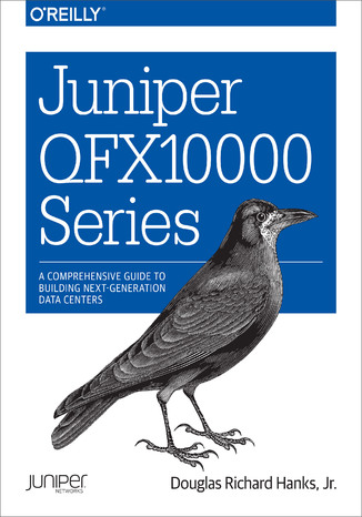 Juniper QFX10000 Series. A Comprehensive Guide to Building Next-Generation Data Centers Douglas Richard Hanks - okładka książki