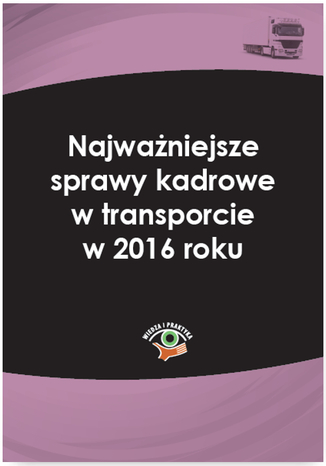 Najwaniejsze sprawy kadrowe w transporcie w 2016 roku praca zbiorowa - okadka ksiki