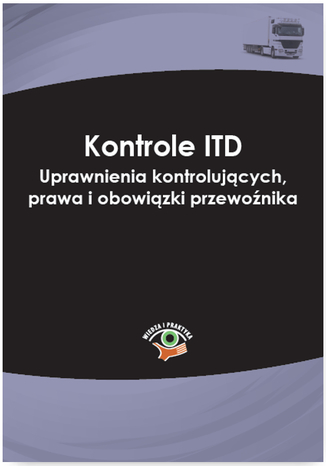 Kontrole ITD. Uprawnienia kontrolujcych, prawa i obowizki przewonika Marcin Sarna - okadka ebooka