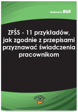 ZFS - 11 przykadw, jak zgodnie z przepisami przyznawa wiadczenia pracownikom Joanna Kwiatkowska - okadka ebooka