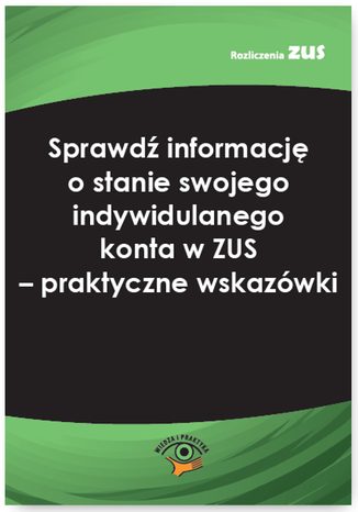 Sprawd informacj o stanie swojego indywidulanego konta w ZUS - praktyczne wskazwki Monika Karczewska - okadka ebooka