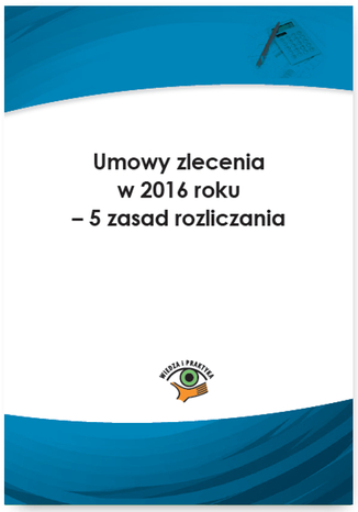 Umowy zlecenia w 2016 roku - 5 zasad rozliczania Jarosawa Warszawska - okadka ebooka