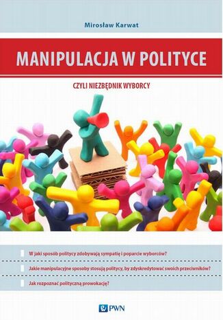 Manipulacja w polityce - niezbędnik wyborcy