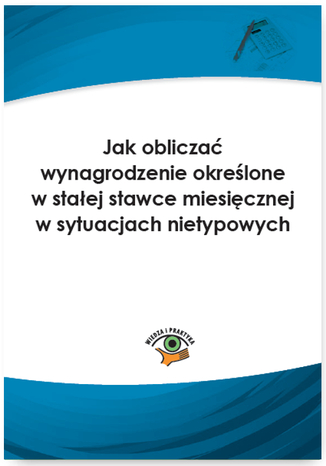 Jak obliczać wynagrodzenie określone w stałej stawce miesięcznej w sytuacjach nietypowych