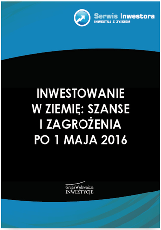 Inwestowanie w ziemi: szanse i zagroenia po 1 maja 2016 Robert Tomaszewski - okadka ksiki