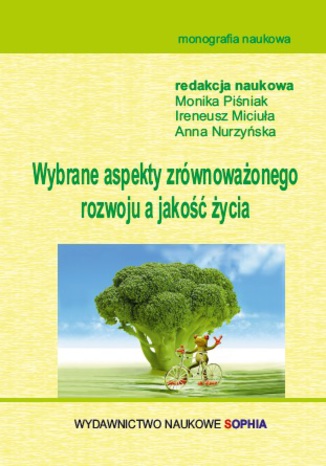 Okładka:Wybrane aspekty zrównoważonego rozwoju a jakość życia (red.) Monika Piśniak, Ireneusz Miciuła, Anna Nurzyńska 