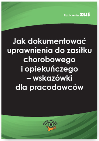 Jak dokumentować uprawnienia do zasiłku chorobowego i opiekuńczego - wskazówki dla pracodawców