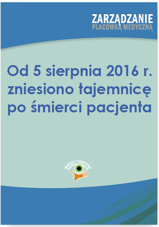 Od 5 sierpnia 2016 r. zniesiono tajemnicę po śmierci pacjenta