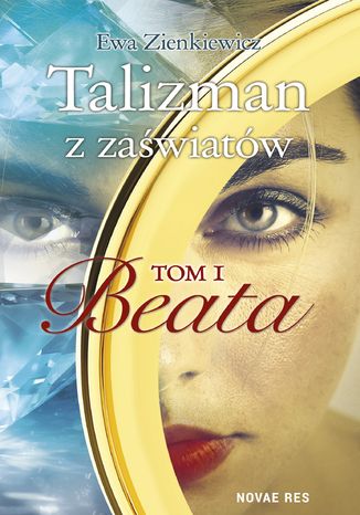 Talizman z zaświatów. Tom I. Beata