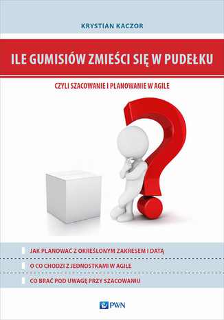 Okładka:Ile gumisiów zmieści się w pudełku, czyli szacowanie i planowanie w Agile 