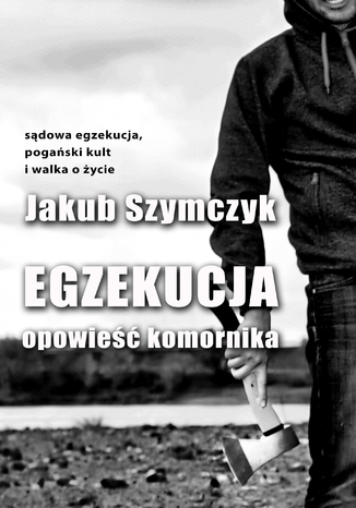 Egzekucja. Opowie komornika Jakub Szymczyk - okadka audiobooks CD
