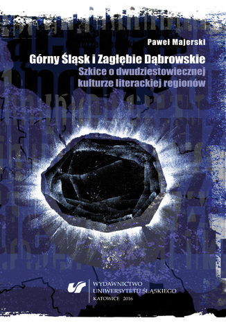 Grny lsk i Zagbie Dbrowskie. Szkice o dwudziestowiecznej kulturze literackiej regionw Pawe Majerski - okadka audiobooks CD