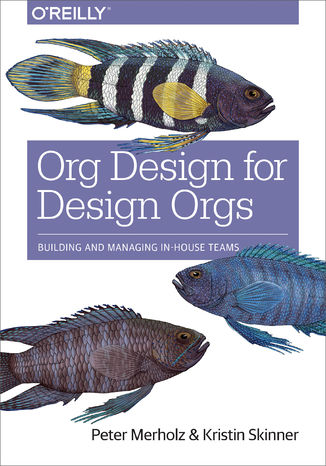 Okładka książki/ebooka Org Design for Design Orgs. Building and Managing In-House Design Teams