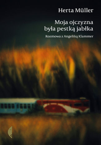 Moja ojczyzna była pestką jabłka. Rozmawia Angelika Klammer