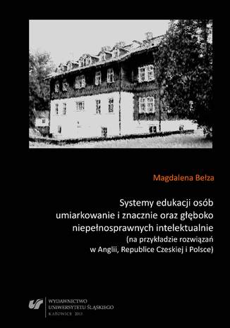 Systemy edukacji osb umiarkowanie i znacznie oraz gboko niepenosprawnych intelektualnie (na przykadzie rozwiza w Anglii, Republice Czeskiej i Polsce) Magdalena Beza - okadka audiobooka MP3