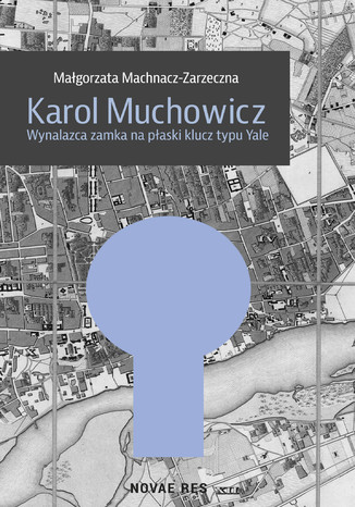 Karol Muchowicz. Wynalazca zamka na paski klucz typu Yale Magorzata Machnacz-Zarzeczna - okadka audiobooks CD