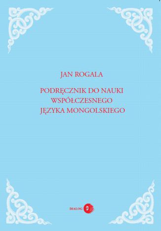 Podrcznik do nauki wspczesnego jzyka mongolskiego Jan Rogala - okadka ksiki