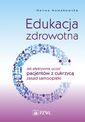 Edukacja zdrowotna. Jak efektywnie uczy pacjentw z cukrzyc zasad samoopieki Halina Nowakowska - okadka audiobooks CD