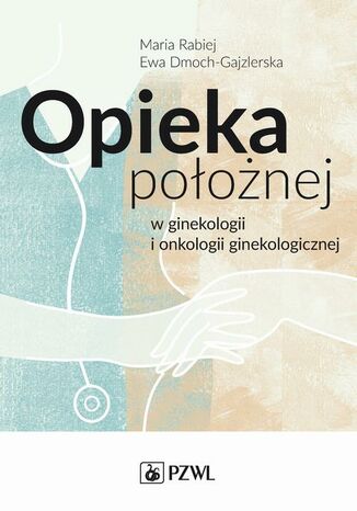 Opieka położnej w ginekologii i onkologii ginekologicznej
