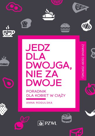 Okładka: Jedz dla dwojga nie za dwoje. Poradnik dla kobiet w ciąży