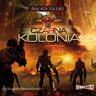 Kroniki Czerwonej Kompani: Czarna kolonia Arkady Saulski - okadka audiobooka MP3