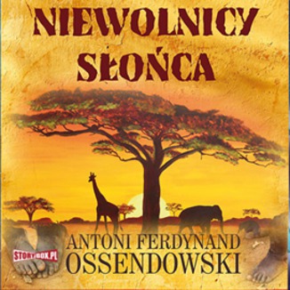Niewolnicy słońca Antoni Ferdynand Ossendowski - okładka audiobooka MP3