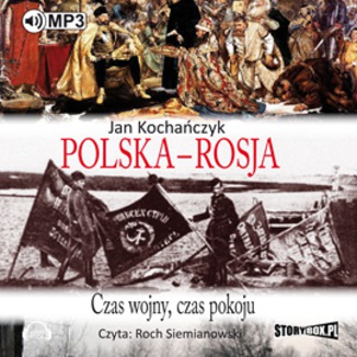 Polska - Rosja Czas pokoju, czas wojny Jan Kochaczyk - okadka audiobooka MP3