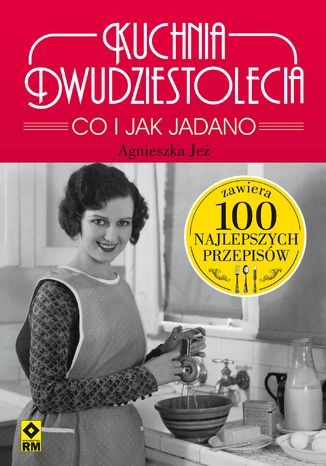 Kuchnia dwudziestolecia. Co i jak jadano Agnieszka Je - okadka audiobooks CD